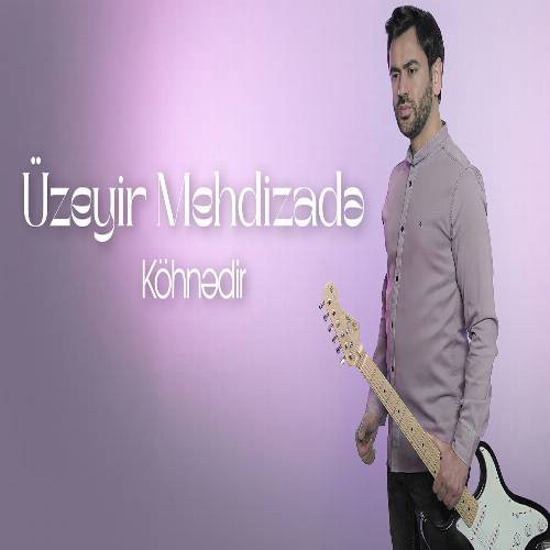 دانلود آهنگ کهنه دیر (سحر اوباشدان اویاناردیم گوروشه حاضیر دایاناردیم) از اوزیر مهدی زاده